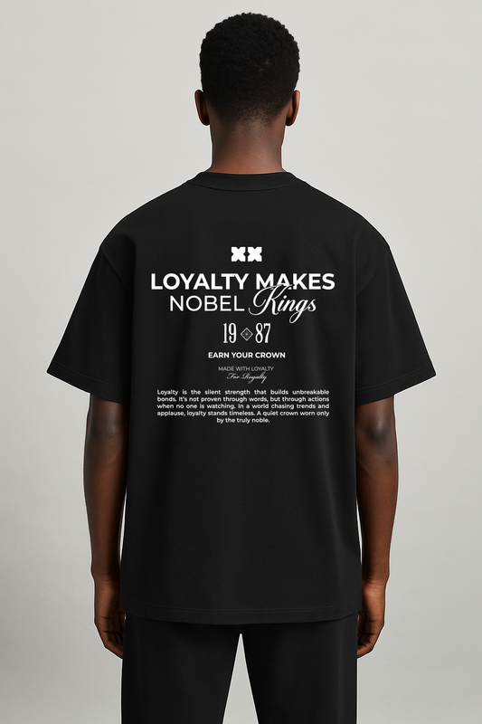Loyalty Makes Noble King Oversized Tee