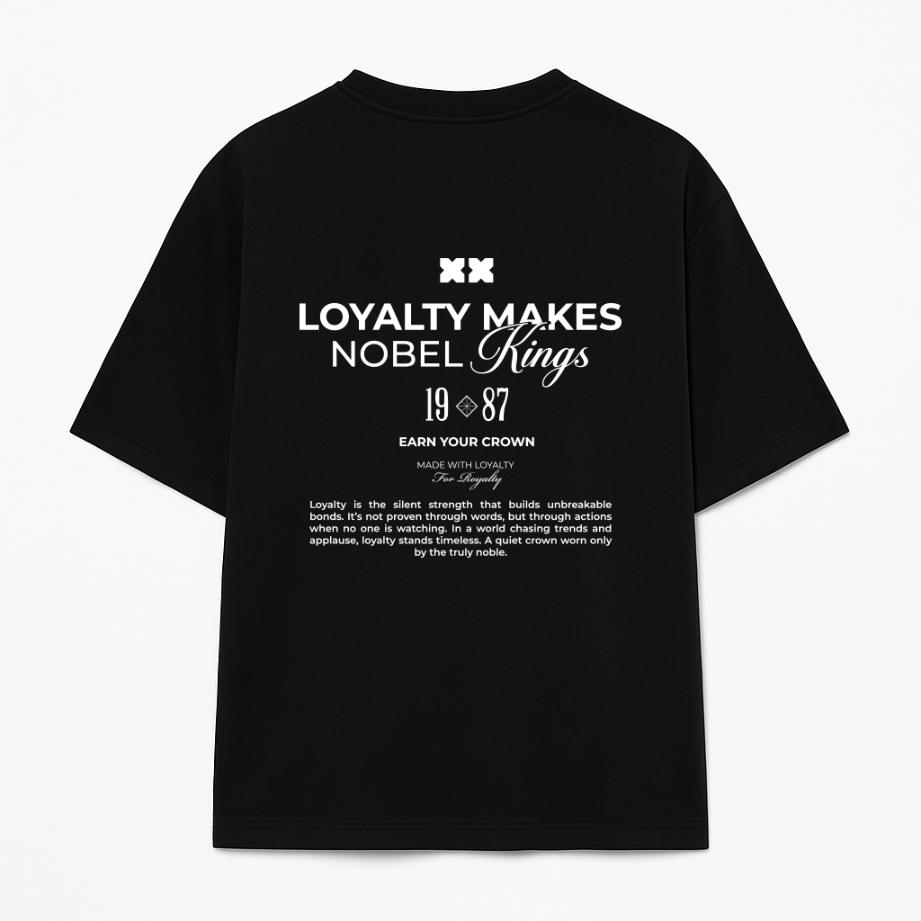 Loyalty Makes Noble King Oversized Tee