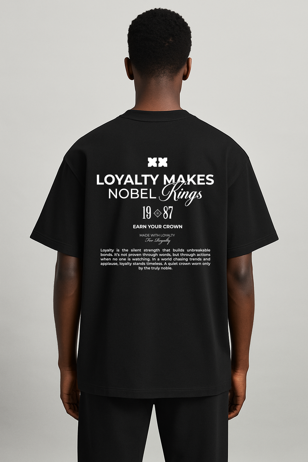 Loyalty Makes Noble King Oversized Tee